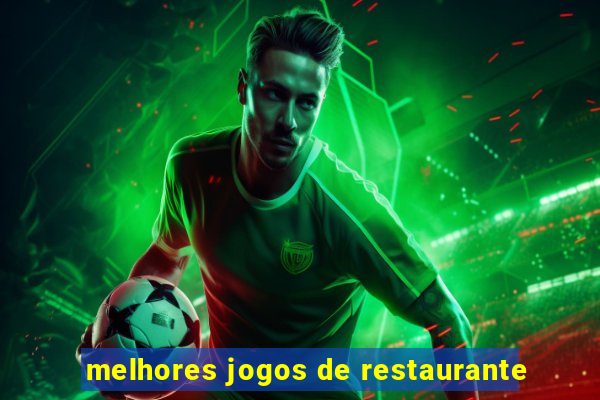 melhores jogos de restaurante